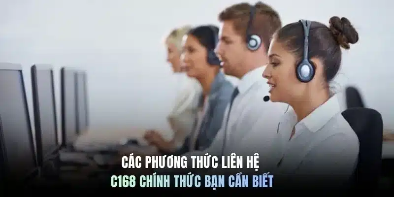 Các phương thức liên hệ C168 chính thức bạn cần biết