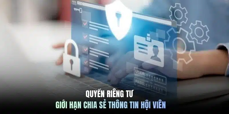 Quyền riêng tư giới hạn chia sẻ thông tin hội viên